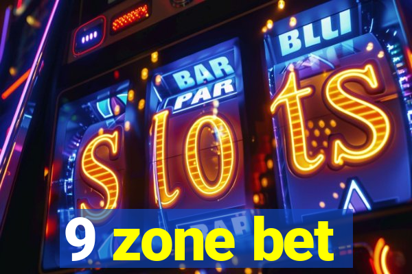 9 zone bet